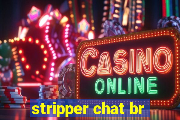 stripper chat br